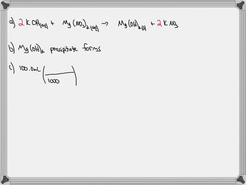 a-1000-ml-aliquot-of-0200-m-aqueous-potassium-hydroxide-is-mixed-with-1000-ml-of-0200-m-aqueous-magnesium-nitrate-a-write-a-balanced-chemical-equation-for-any-reaction-that-occurs-b-what-precipitate-2