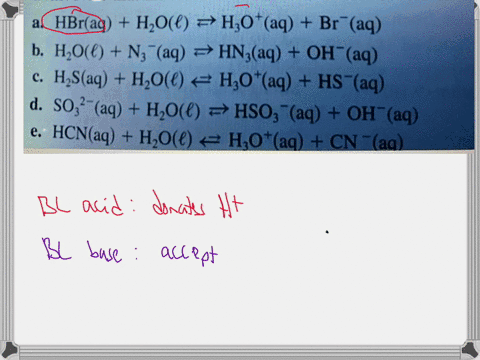 95-identify-each-bronsted-acid-and-base-in-the-following-equa-tions-note-that-the-reactions-are-assumed-to-be-reversible-hbraq-hzo-7-hot-aq-br-aq-b-ho-ns-aq-hnsaq-oh-aq-h_saq-hoe-hotaq-hs-aq-63552