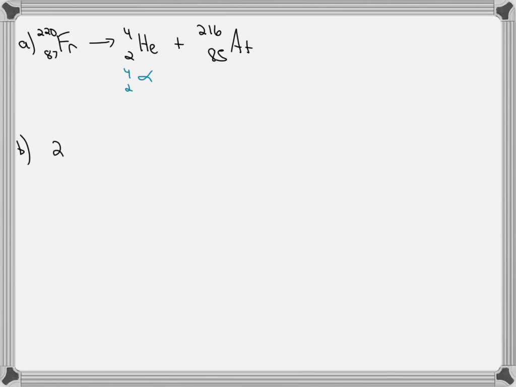 solved-francium-220-an-alpha-emitter-has-a-half-life-of-27-5-seconds