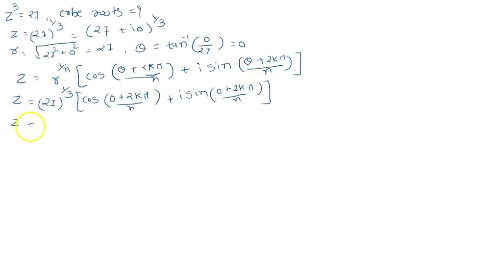 Solved Use De Moivres Theorem To Find The Cube Roots Of 27 Ie Letsolve The Equation 27 5091