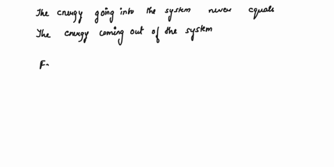 14-the-energy-going-into-a-system-never-equals-the-energy-coming-out-the-system-a-true-b-false-06095