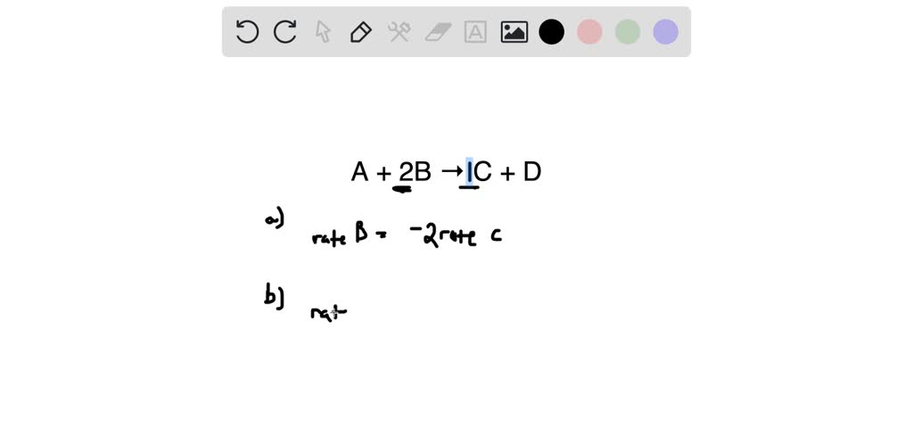 SOLVED: Using the following reaction: A + 2B → C + D Describe how the ...