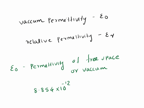 write-down-the-definitions-of-electric-constant-vacuum-permittivity-and-dielectric-constant-relative-permnittivity-58203