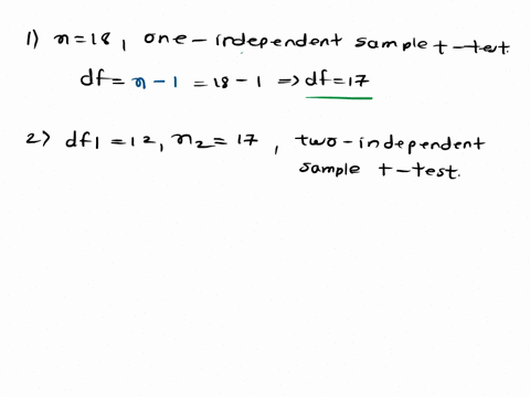 state-the-total-degrees-of-freedom-for-the-following-t-tests-if-you-need-to-use-enter-infinity-a-n-18-for-a-one-independent-sample-t-test-b-df1-12-n2-17-for-a-two-independent-sample-t-test-c-19115