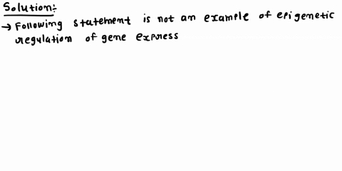 question-7-which-of-the-following-is-not-an-example-of-epigenetic-regulation-of-gene-expression-0a-covalent-modifications-on-histone-proteins-bound-t0-dna-that-establish-the-pattern-of-chrom-55092