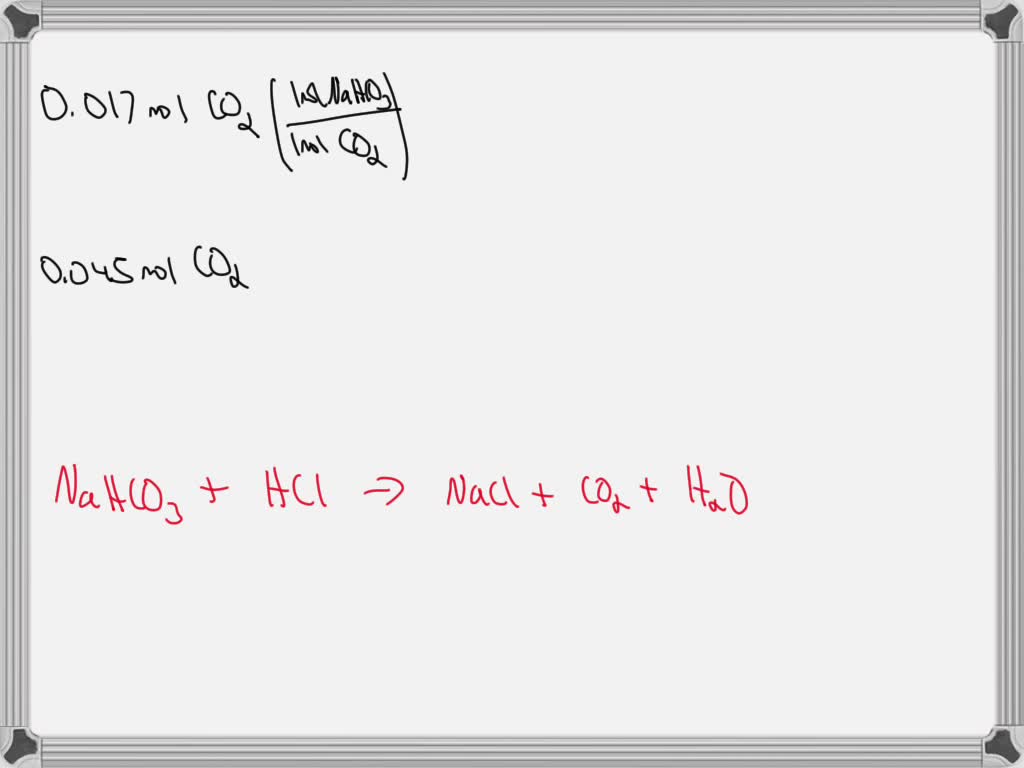 SOLVED: convert the moles of CO2 to moles of NaHCO3, then moles of ...