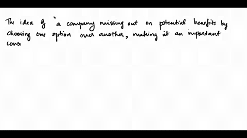 the-idea-that-a-company-will-forego-some-benefit-by-choosing-oneoption-over-another-is-called-a-relevant-costs-b-sunk-costs-c-opportunity-costs-d-decision-costs-e-none-of-the-above-14565