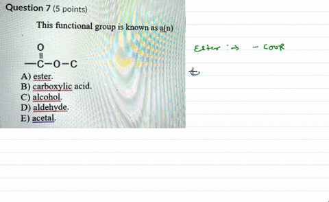 question-7-5-points-this-functional-group-is-known-as-an-0-c-0-c-a-ester-b-carboxylic-acid-c-alcohol-d-aldehyde-e-acetal-52211