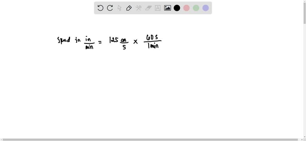 SOLVED: Convert a speed of 125 cm/s to units of inches per minute. Also ...