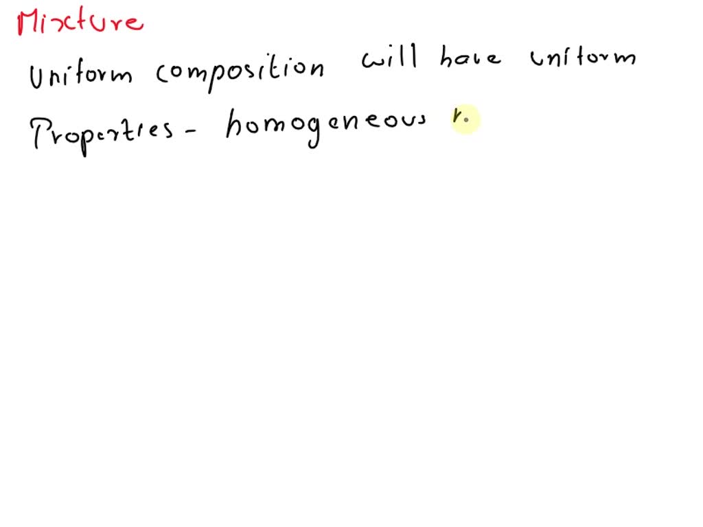 Solved True Or False A Mixture That Has A Uniform Composition And Uniform Properties In All 8192