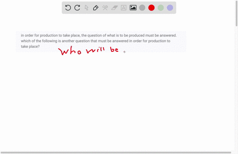 in-order-for-production-to-take-place-the-question-of-what-is-to-be-produced-must-be-answered-which-of-the-following-is-another-question-that-must-be-answered-in-order-for-production-to-take-51856