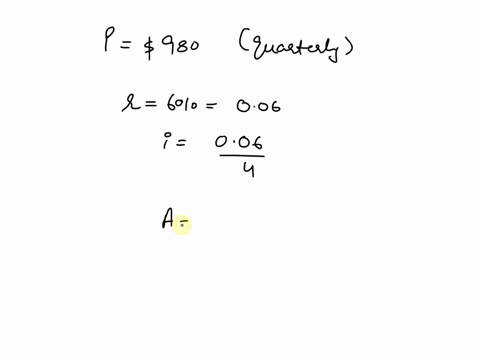 at-the-beginning-of-each-quarter-980-is-deposited-into-a-scholarship-fund-the-fund-earns-6-annual-interest-compounded-quarterly-and-paid-into-the-account-at-the-end-of-the-quarter-how-much-i-59664