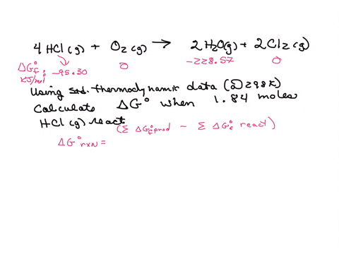 consider-the-reaction-4hcig-ozg-2hzog-2clzg-using-standard-thermodynamic-data-at-298k-calculate-the-free-energy-change-when-184-moles-of-hcig-react-at-standard-conditions-4g-68249