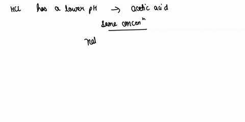 which-of-the-two-solution-of-same-concentration-hydrochloric-acid-and-acetic-acid-have-higher-ph-give-reason-60002