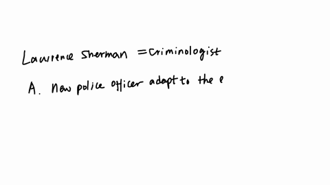 question-20-4-pts-lawrence-sherman-suggests-that-qquad-new-recruits-go-through-a-metamorphosis-whereby-the-come-to-accept-the-informal-values-of-other-officers-police-otficers-come-to-understand-the-i