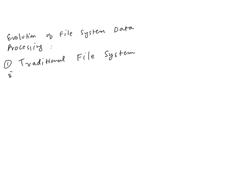 discuss-the-evolution-of-file-system-data-processing-and-how-it-is-helpful-to-the-understanding-of-the-data-access-limitations-that-databases-attempt-to-overcome-also-include-your-understanding-of-dat