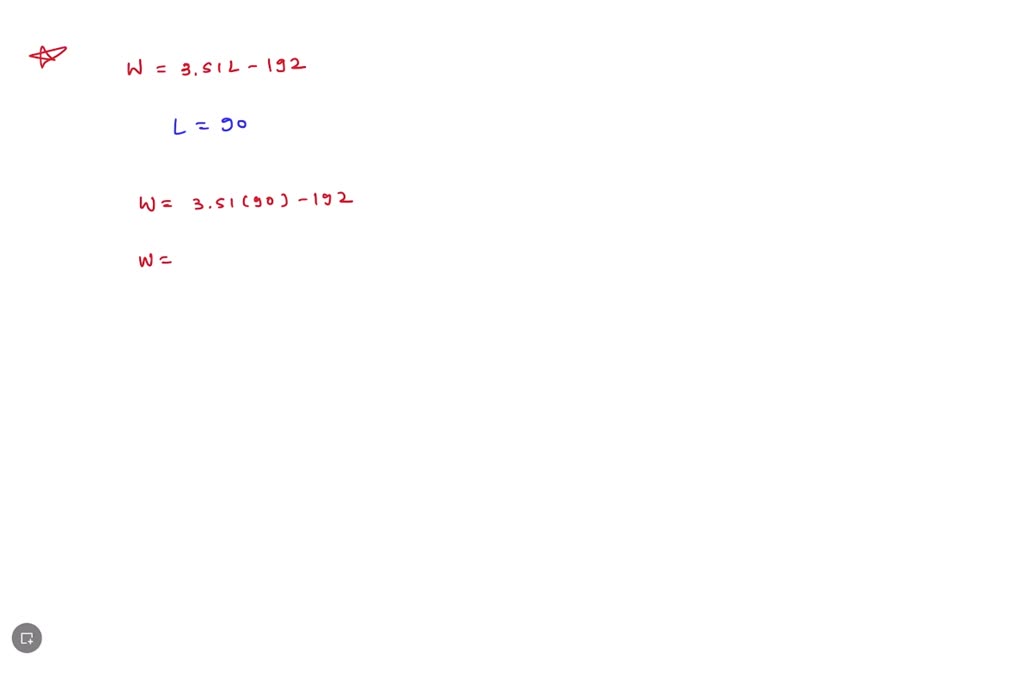 SOLVED Weight of Whales. The equation W = 3.51L − 192, expressing the
