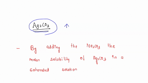 the-molar-solubility-of-ag2co3-in-a-saturated-solution-can-be-increased-by-adding-a-naoh-b-h2o-c-na2co3-d-hbr-e-nh3-58358