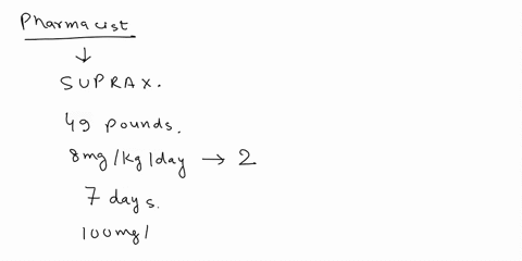 question-14-1pts-you-are-community-pharmacist-who-receives-a-prescription-for-suprax-suspension-for-a-pediatric-patient-who-weighs-49-pounds-the-normal-dose-of-suprax-is-8-mgkgday-divided-ev-72603