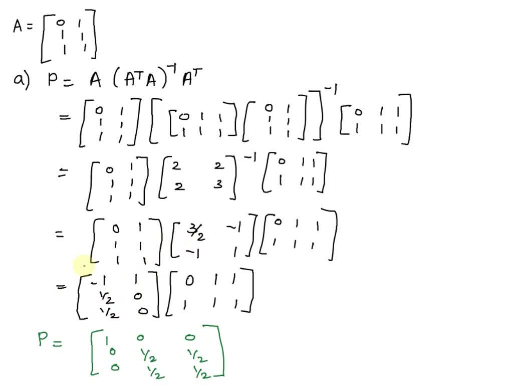 SOLVED Consider the matrix A i Find the projection matrix P