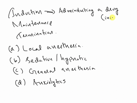 the-terms-induction-maintenance-and-termination-are-relevant-to-local-anesthesia-sedativehypnotics-general-anesthesia-anxiolytics-49911