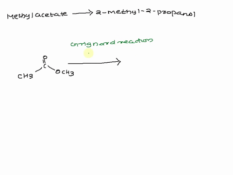 methyl-acetate-to-2-methyl-2-propanol-can-be-done-using-the-following-reaction-in-_________sequence-2steps-a-grignard-reaction-with-methyl-magnesium-bromide-b-reduction-with-nabh4-c-hydrobor-21075