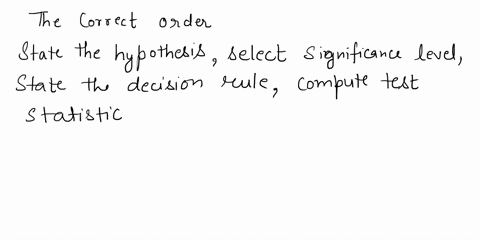 question-3-667-pts-what-is-the-correct-order-to-perform-the-steps-to-test-a-hypothesis-state-the-hypothesis-make-a-decision-select-a-significance-level-state-the-decision-rule-compute-the-te-04779