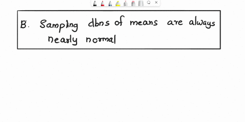 which-of-the-following-is-true-about-the-sampling-distribution-of-means-a-shape-of-the-sampling-distribution-of-means-is-always-the-same-shape-as-the-population-distribution-no-matter-what-t-81776