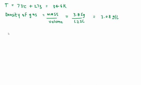 a-385-g-sample-of-an-unknown-gas-at-73-c-and-100-atm-is-stored-in-a-125-l-flask-what-is-the-density-of-the-gas-density-what-is-the-molar-mass-of-the-gas-molar-mass-glmol-62958