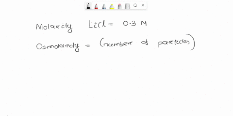 you-dissolve-a-sample-of-licl-in-water-the-molarity-of-solution-is-03-m-what-is-the-osmolarity-47756