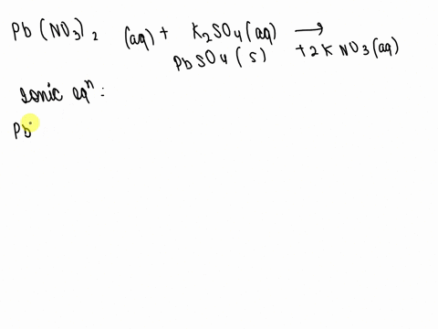 complete-and-balance-the-following-molecular-equation-pbno32-aq-k2so4-aq-additionally-a-write-the-complete-ionic-equation-cie-for-the-balanced-molecular-equation-above-b-write-net-ionic-equa-36359