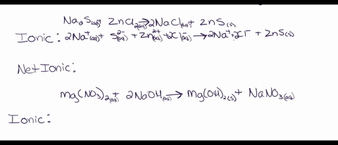 write-ionic-and-net-ionic-equations-for-the-following-reactions-be-sure-to-include-the-state-of-matter-for-each-species-na2saq-zncl2aq-mgno32aq-2-naohaq-58896