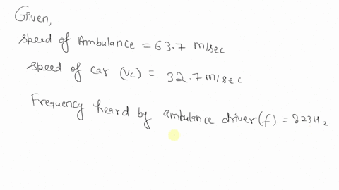 023-part-1-of-2-100-points-an-ambulance-is-traveling-north-at-637-ms-approaching-a-car-that-is-also-travel-ing-north-at-327-ms-the-ambulance-driver-hears-his-siren-at-frequency-of-823-hz-63-94553