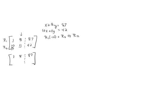 solve-the-following-system-using-augmented-matrix-methods-x8y8710x11y42-1-the-augmented-matrix-is-1-8-87-10-11-42-2-save-r1-and-perform-the-row-operation-10r1r2r2-1-8-87-0-69-828-3-save-r1-and-perform