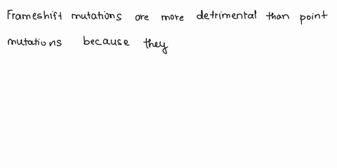 why-are-frameshift-mutations-likely-to-be-more-detrimental-than-point-mutations-in-which-a-single-2-52022