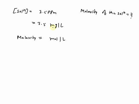 a-solution-concentration-is-35-ppm-and-is-made-with-a-solute-that-has-molar-mass-equal-to-650-gmol-what-is-the-molarity-of-the-solution-76612