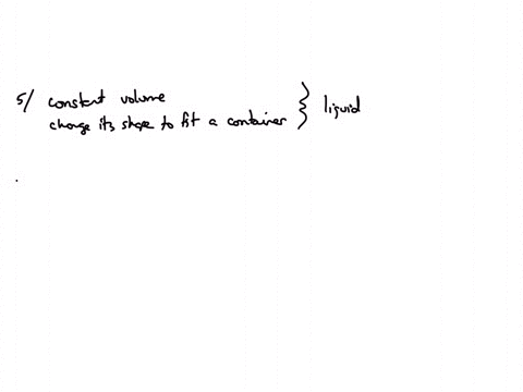 which-state-of-matter-has-constant-volume-but-can-change-its-shape-to-fit-the-container-that-holds-it-gas-liquid-solid-none-of-the-above-question-which-state-of-matter-is-described-as-having-72897