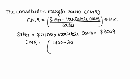 compute-the-contribution-margin-ratio-and-fixed-costs-using-the-following-data-sales-5100-variable-costs-3009-income-410-63012