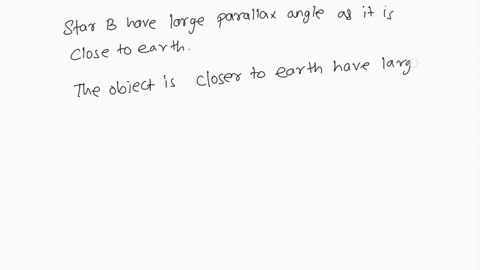 star-a-is-farther-than-star-b-which-starwill-have-a-large-parallax-angle-59834