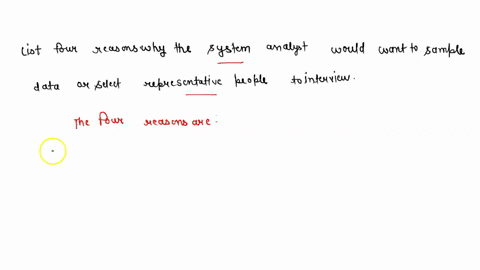 list-four-reasons-why-the-systems-analyst-would-want-to-sample-data-or-select-representative-people-to-interview-52075
