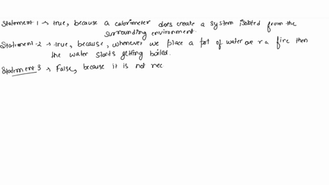 which-one-is-false-and-which-is-true-1-a-calorimeter-creates-a-system-isolated-from-the-surrounding-environment-2-placing-a-pot-of-water-over-a-fire-transfers-heat-to-the-water-3-the-additio-40121