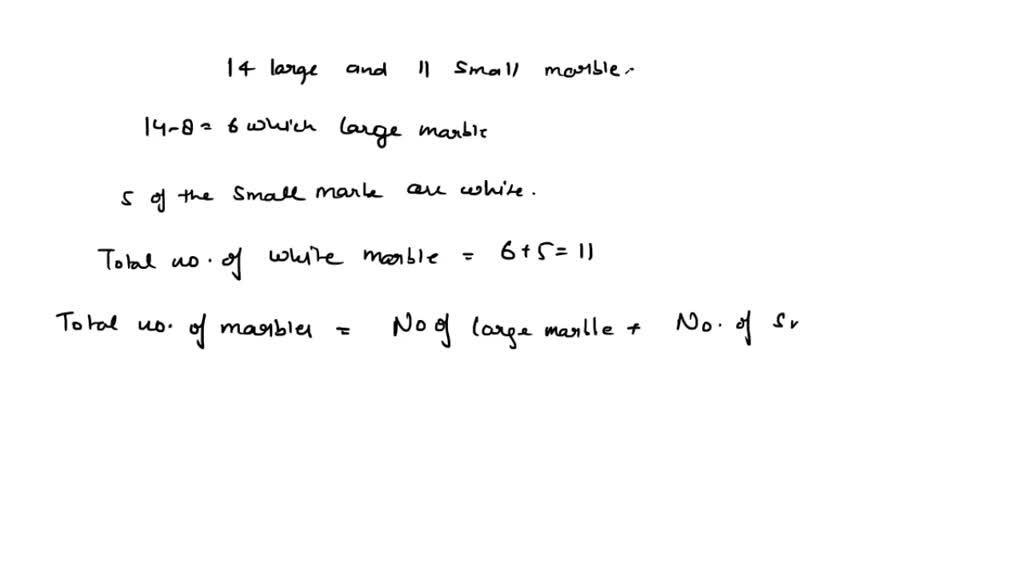 SOLVED 'A box contains 14 large marbles and 11 small marbles Each