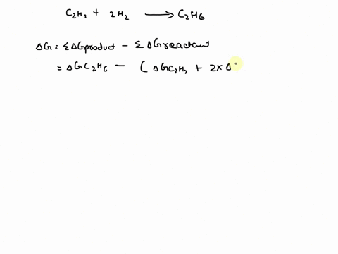 part-a-acetylene-c2h2-can-be-converted-to-ethane-c2h6-by-a-process-known-as-hydrogenation-the-reaction-is-c2h2g2h2gc2h6g-given-the-following-data-at-standard-conditions-all-pressures-equal-t-02647