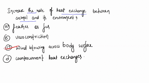 which-of-the-following-would-increase-the-rate-of-heat-exchange-between-an-animal-and-its-environm-3-52717