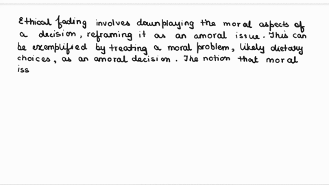 question-5-03-pts-ethical-fading-is-a-process-by-which-we-take-a-moral-problem-and-reframe-it-as-an-amoral-problem-for-example-treating-the-decision-of-what-to-have-for-lunch-as-a-moral-prob-88645
