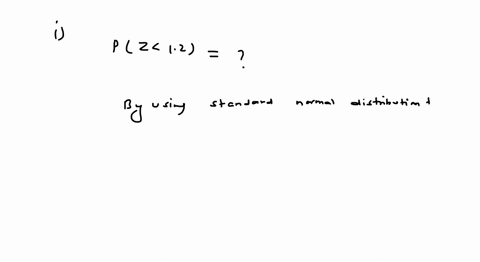 use-the-standard-normal-distribution-what-is-the-probability-z-is-less-than-12-what-z-score-separates-the-bottom-10-from-the-rest-37956