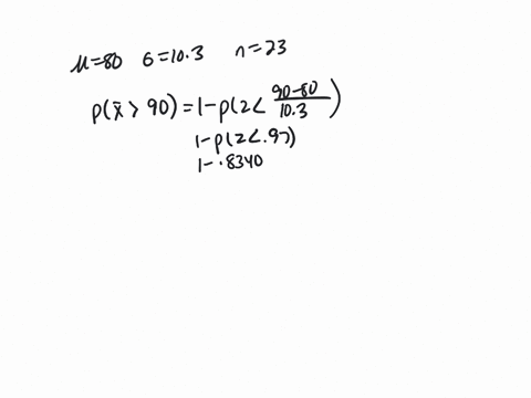 a-professor-knows-that-her-statistics-students-final-exam-scores-have-a-mean-of-80-and-a-standard-deviation-of-103-in-his-class-an-a-is-any-exam-score-of-90-or-higher-this-quarter-she-has-23-91975
