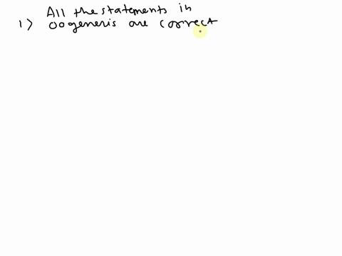all-of-the-following-statements-concerning-oogenesis-are-correct-except-aova-develop-from-stem-cells-called-oogonia-bupon-fertilizationa-secondary-oocyte-completes-meiosis-ii-coogenesis-occu-01497