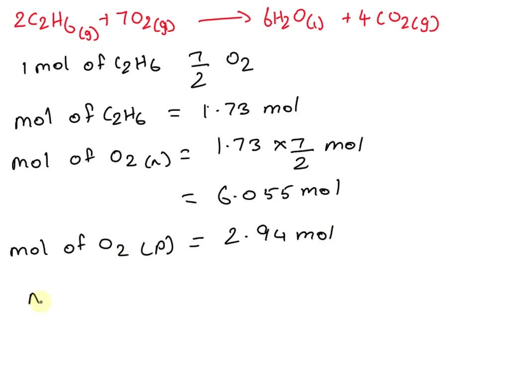 SOLVED: 2C2H6(g) + 7O2(g) → 6H2O(l) + 4CO2(g)Ethane gas is reacted with ...