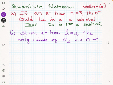 evaluate-the-following-statements-and-decide-which-one-is-false-you-must-explain-your-answer-a-if-an-electron-has-quantum-number-n-3-the-electron-could-be-in-a-d-sublevel-b-if-an-electron-ha-90368